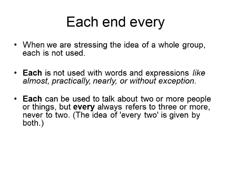 Each end every When we are stressing the idea of a whole group, each